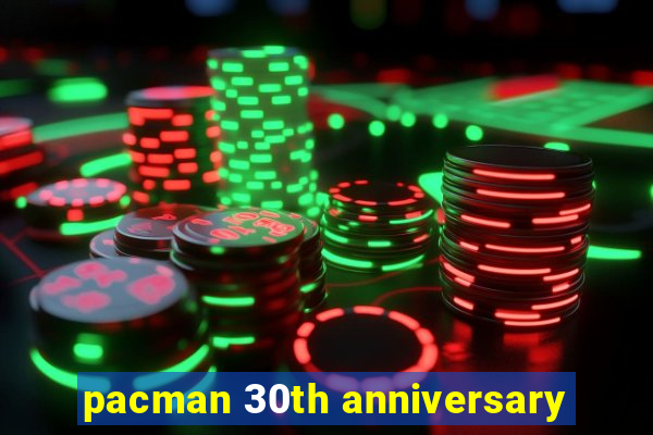 pacman 30th anniversary